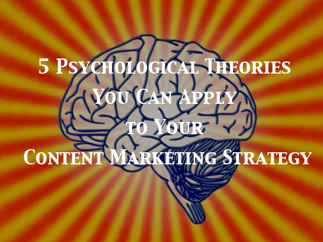 Integrating Psychological Theories Into Your Content Marketing Strategy ...